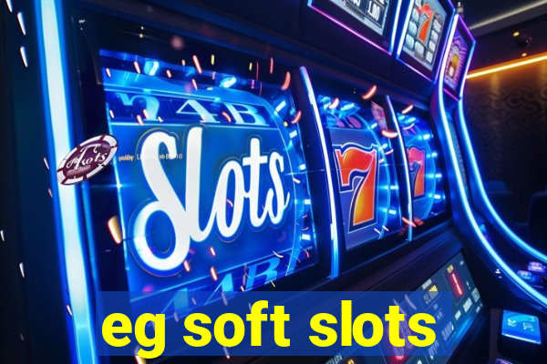 eg soft slots